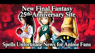 New Final Fantasy 25th-Anniversary Site Spells Unfortunate News for Anime Fans