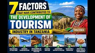 7 FACTORS THAT HAVE CONTRIBUTED TO THE DEVELOPMENT OF TOURISM INDUSTRY IN TANZANIA