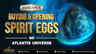 Atlantis Universe | Guidance of buying and opening Spirit Egg