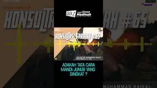 ADAKAH TATA CARA MANDI JUNUB YANG SINGKAT - USTADZ Dr.MUHAMMAD HAIKAL BASYARAHIL, Lc, M.A