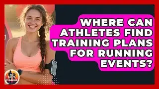 Where Can Athletes Find Training Plans for Running Events? - All Sorts Of Running