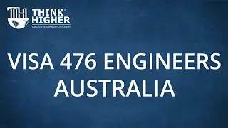 Виза 476 | Инженеры | Австралия | Think Higher Consultants