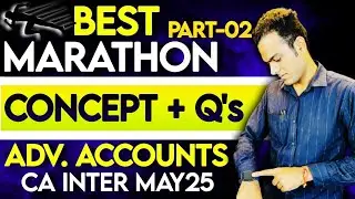 Advance Accounting Complete Marathon | CA Inter May 25 | Part-2 | CA Sandeep sharma |