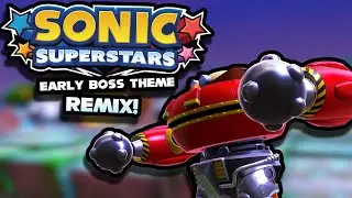 Early Boss Theme REMIX - Sonic Superstars