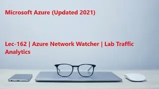 Lec-162 Azure in Hindi - Azure Network Watcher - Lab Traffic Analytics