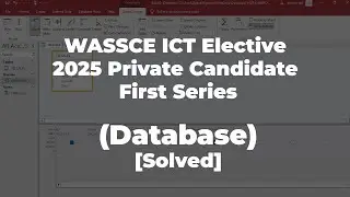 WASSCE ICT Elective (PC1) 2025 | MS Access Database [Solved]
