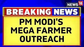 Prime Minister Narendra Modi Launches Farmer Welfare Initiatives | Kisan Samman Rally | News18
