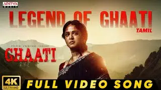 Legend Of Ghaati Full Video Song (Tamil) | Ghaati |Anushka Shetty, Vikram Prabhu | Krish Jagarlamudi