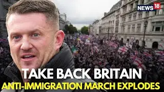 LIVE | Give Our Country Back, Tommy Robinson's Anti Immigration Protest Sweeps London | N18G