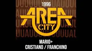 Area City - Mario+ Cristiano e Franchino 1996
