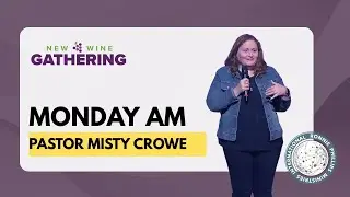 New Wine Gathering | Service #3 | Pastor Misty Crowe