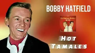 Bobby Hatfield - Hot Tamales 1965 (Audio)