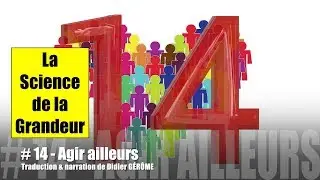 # 14   Agir ailleurs   LA SCIENCE DE LA GRANDEUR par Wattles & Stoupy
