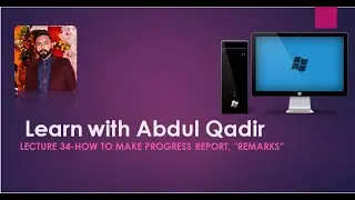 LECTURE 34,HOW MAKE PROGRESS REPORT REMARKS