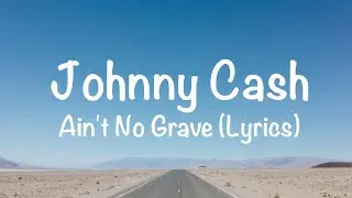 Johnny Cash - Ain't No Grave (Lyrics)