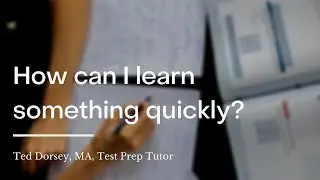 How can I learn something quickly? | wikiHow Asks a Test Prep Tutor