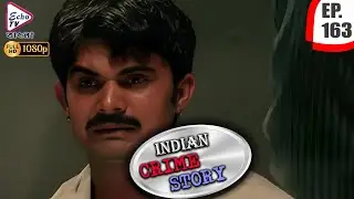 INDIAN CRIME STORY | Ep - 163 | Mega Serial | Anup Soni, Sanjeev Tyagi, Saptrishi | Echo TV Bangla