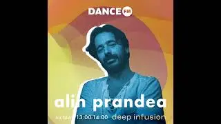 ALIN PRANDEA - Deep Infusion @ Dance Fm ( 82 )