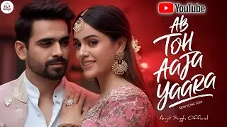 Ab Toh Aaja Yaara | Arijit Singh | New Song 2026 | Soulful Love Song | New Bollywood Song 2026