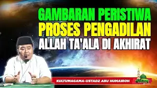 GAMBARAN PERISTIWA PROSES PENGADILAN ALLAH TA'ALA DI AKHIRAT @KajianOnline744 USTADZ ABU HUMAIROH