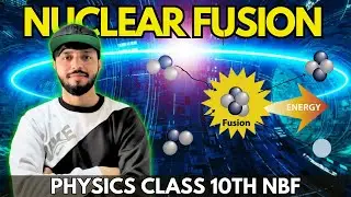 Nuclear Fusion | Fusion | Physics Class 10th | NBF | NUCLEAR PHYSICS | NUCLEAR FUSION