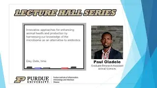 The Purdue Lecture Hall Series - Paul Oladele, Animal Sciences, Purdue University