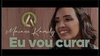 Maiane Kamily | Eu vou curar [Cover]