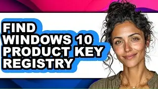 How to Find Windows 10 Product Key Registry (easy Method)