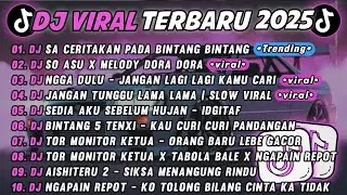 DJ TIKTOK TERBARU 2025🎵DJ SA CERITAKAN PADA BINTANG BINTANG🎵DJ SO ASU X MELODY DORA DORA |FULL ALBUM