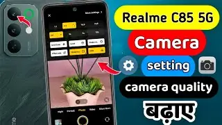 Realme C85 5G camera settings | Realme c85 5g camera setting kaise kare | Realme c85 camera setting