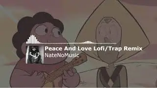 Peace And Love Lofi/Trap Remix (Steven Universe)