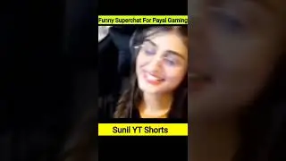 Funny Superchat For @Payal Gaming || Only 1% People Know About Payal Gaming #shorts #YouTubeshorts