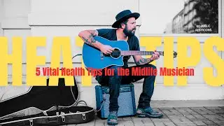 5 Vital Health Tips for the Midlife Musician