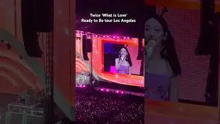 TWICE &ldquo;Ready To Be&rdquo; World Tour &mdash; WHAT IS LOVE? LIVE in Los Angeles 💖🔥