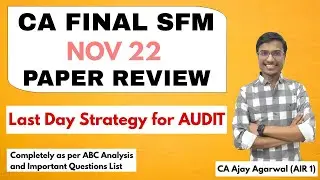 CA FINAL SFM NOV 2022 PAPER REVIEW | Last Day Strategy for AUDIT | By CA Ajay Agarwal AIR 1