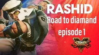Rashid's Road to Diamond My Way - Episode 1 - SFV beginners guide. Rookie to Bronze.street fighter 5