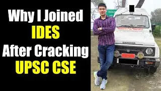 Why I Joined IDES After Cracking UPSC CSE || Service Preference Order For UPSC CSE