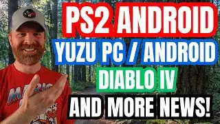 Удивительная эмуляция PS2 в обновлениях Android, Yuzu для Android и ПК, Diablo IV и многое другое...