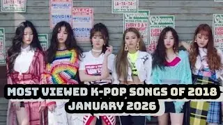 (TOP 30) Most Viewed K-Pop Songs Of 2018 (JANUARY 2026)