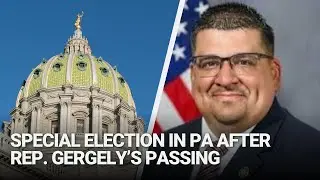 Special Election Scheduled in Pennsylvania After Rep. Gergely&rsquo;s Passing