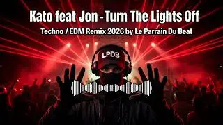 Turn The Lights Off &ndash; Kato ft. Jon (Le Parrain Du Beat Techno Remix) 🔥