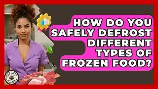 How Do You Safely Defrost Different Types Of Frozen Food? - Food Safety Kitchen