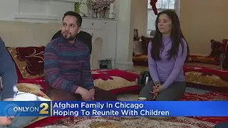 Afghan family in Chicago hoping to reunite with children