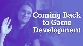 Coming back to game development | Devlog