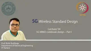 Lecture 54 : 5G MIMO codebook design &ndash; part I