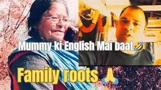 Mummy's talk in English 😳😊 family roots🙏