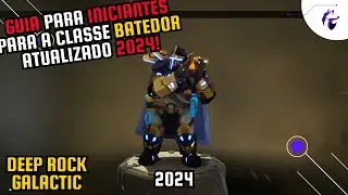 GUIA PARA INICIANTES PARA CLASSE BATEDOR DEEP ROCK GALACTIC ATUALIZADO 2024