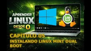 Cap&iacute;tulo 05 - Instalando Linux Mint en dual boot con Windows.