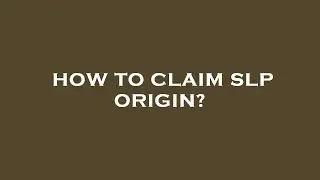 How to claim slp origin?