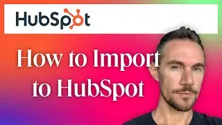 HubSpot Admin Tutorial: How to Import (2023)